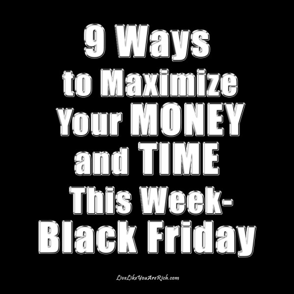 9 Ways to Maximize Your Money and Time this week- Black Friday