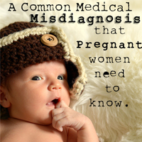 A Common Medical MISDIAGNOSIS That Pregnant Women Need to Know.