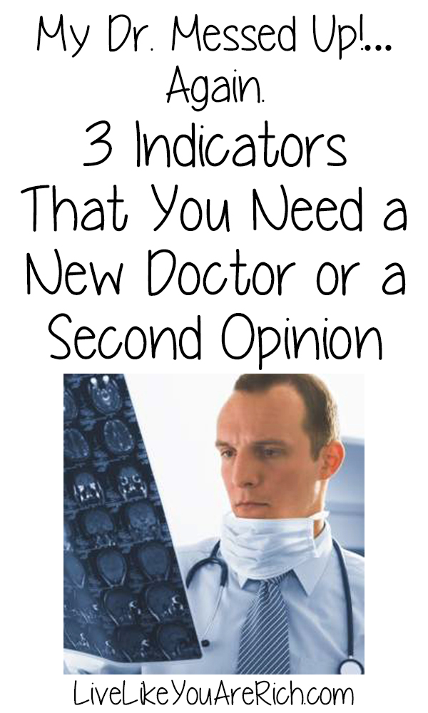 My Dr. Messed Up!... Again. 3 Indicators That You Need a New Doctor or a Second Opinion