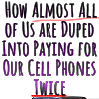 How Almost All of Us are Duped Into Paying for Our Cell Phones Twice
