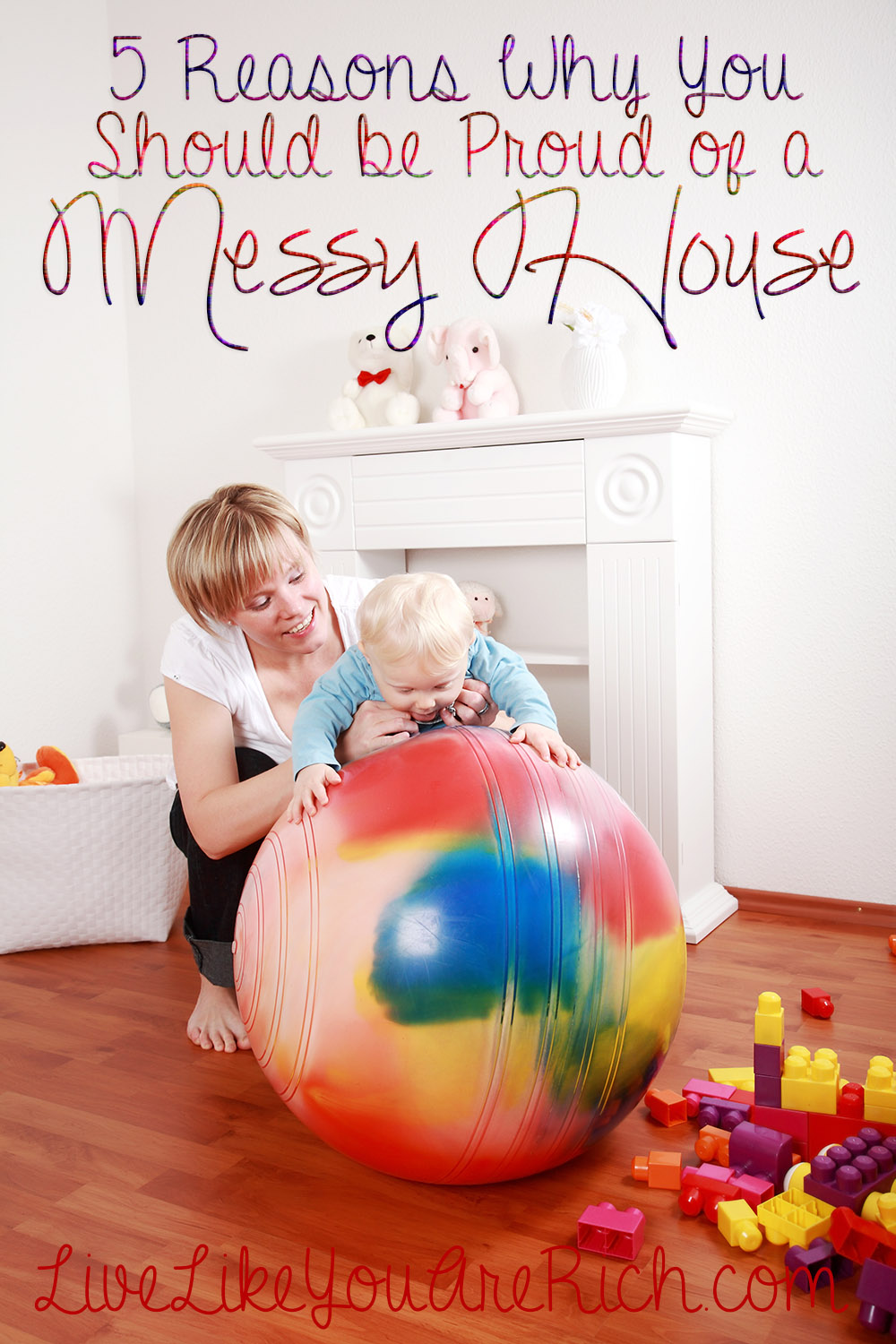 Five Reasons Why You Should Be Proud of a Messy House