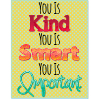 You is Kind, You is Smart, You is Important -Free Printable