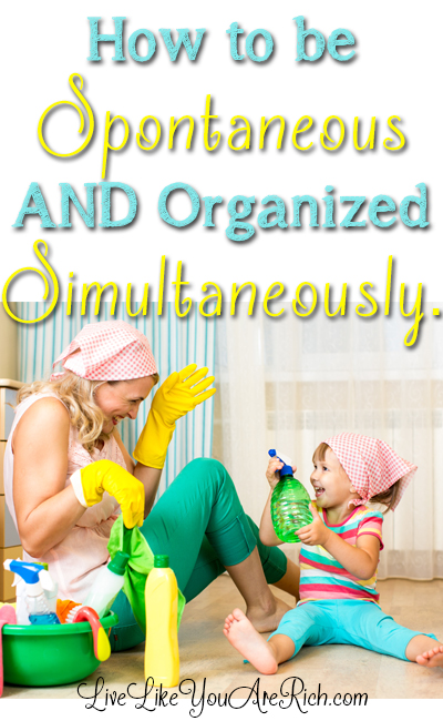 How to be Spontaneous AND Organized Simultaneously