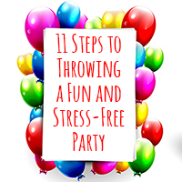 11 Steps to Throwing a Fun and Stress-Free Party