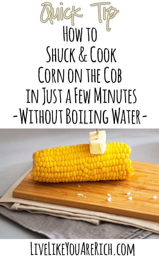 How to Quickly Make Corn on the Cob without boiling water.