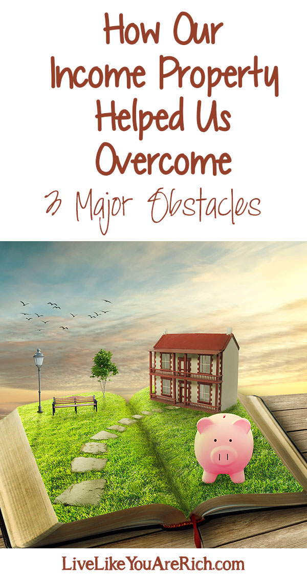 How Our Income Property Helped Us Overcome 3 Major Obstacles