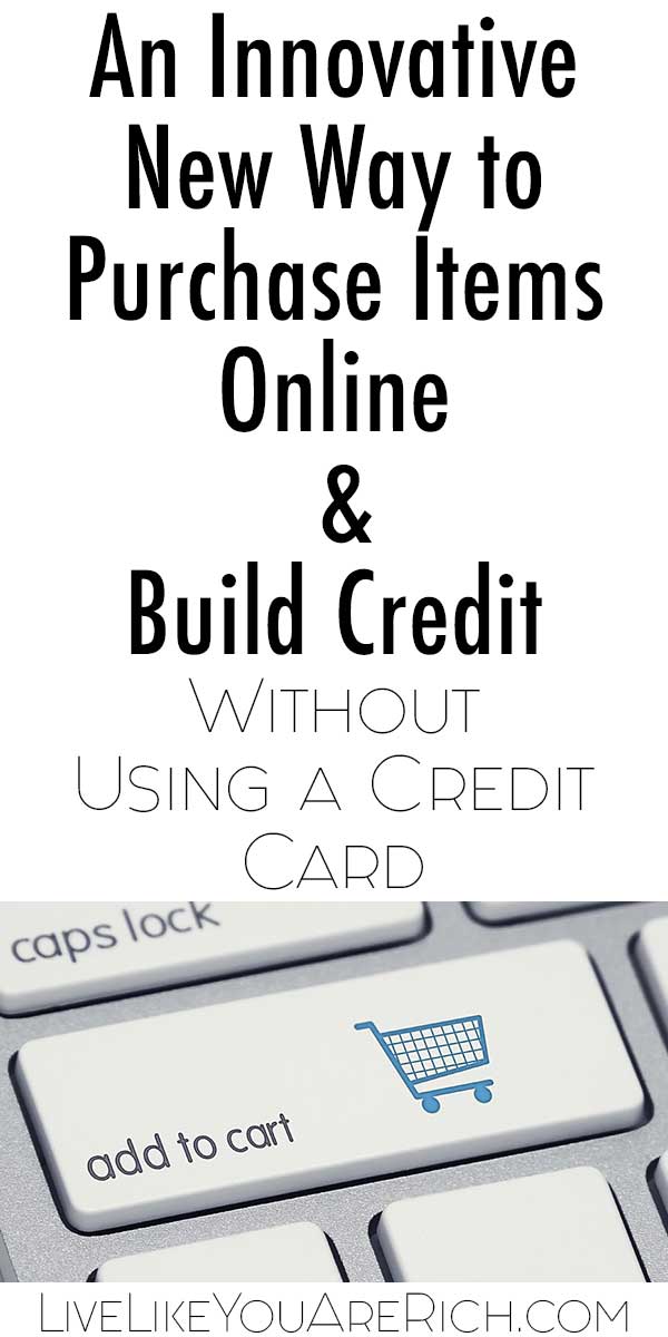 An Innovative New Way to Purchase Items Online & Build Credit Without Using a Credit Card