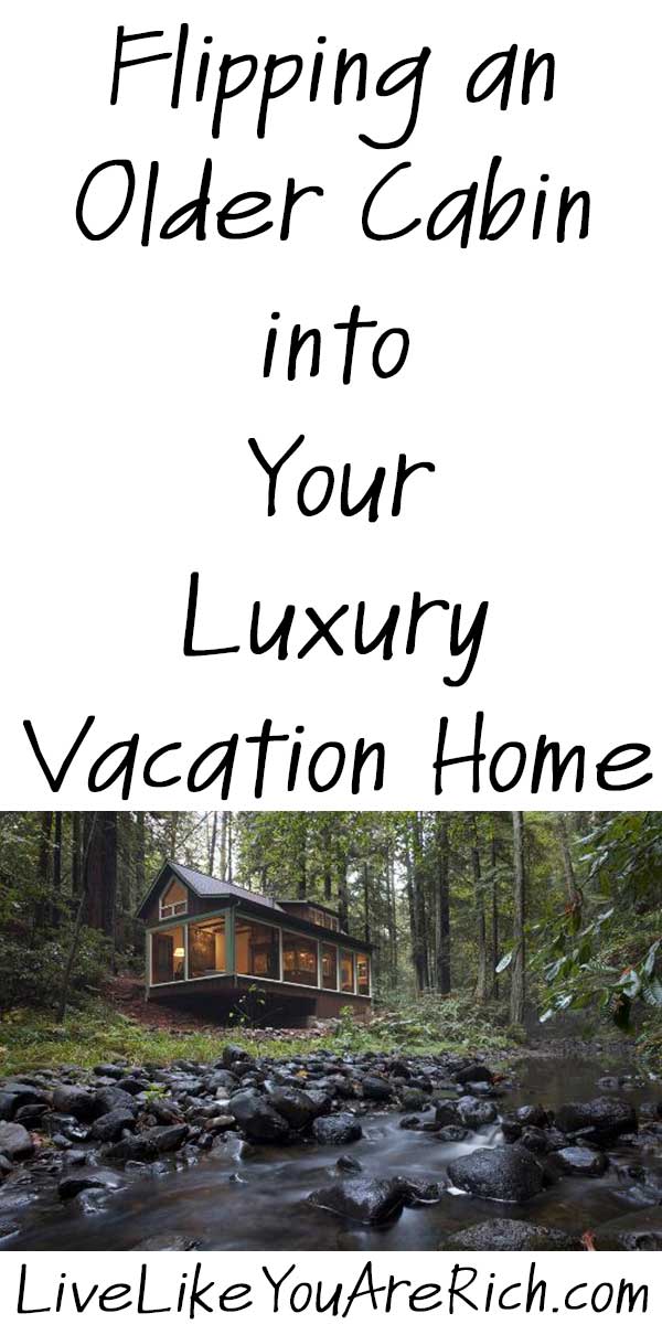 Flipping an Older Cabin into Your Luxury Vacation Home